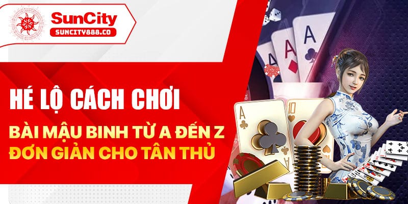 Hé Lộ Cách Chơi Bài Mậu Binh