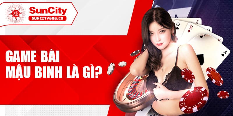 Game bài mậu binh là gì?