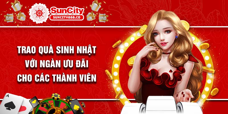 Trao quà sinh nhật với ngàn ưu đãi cho các thành viên